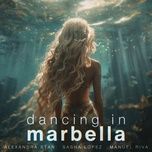 dancing in marbella - alexandra stan, sasha lopez, manuel riva