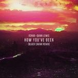 how you've been (black caviar remix) - r3hab, quinn lewis