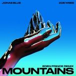 mountains (eden prince remix) - jonas blue, zoe wees