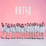 totsuzen do love me! - hkt48