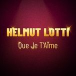 que je t'aime - helmut lotti