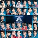 banh - anh trai say hi, anh tu atus, song luan, rhyder, hurrykng, captain boy, quang trung, duong domic, anh tu, jsol, do phu qui, tage, pham dinh thai ngan, pham anh duy, hung huynh, erik
