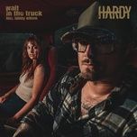wait in the truck (feat. lainey wilson) - hardy, lainey wilson