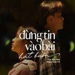 dung tin vao bai hat buon - dang tuan vu, truc ban bun