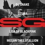 sg - dj snake, ozuna, megan thee stallion, lisa