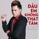 dau em khong that tam (rumba) - long hai, htm