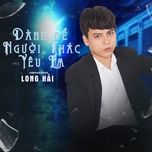 danh de nguoi khac yeu em (lo-fi) - long hai, htm