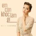 em con khoc lam gi - bich phuong