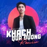 khach qua duong (remix) - lt, chan caca