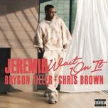 wait on it (feat. bryson tiller & chris brown) - jeremih, bryson tiller, chris brown