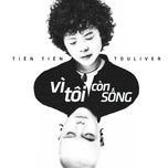 vi toi con song (touliver remix) - tien tien