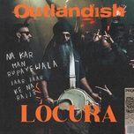 locura (amapiano remix) - outlandish