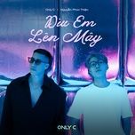 diu em len may - only c, nguyen phuc thien