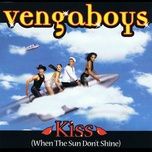 kiss (when the sun don't shine) (southside spinners rmx) - vengaboys