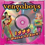 1999 (i wanna go back) - vengaboys