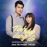 tinh dep dang do - anna yen phuong, phu qui