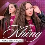 khong (remix) - anna yen phuong