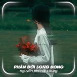 phan doi long dong (lofi version) - nguyen phi hai, truzg