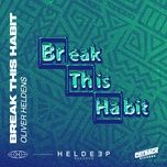 break this habit - oliver heldens