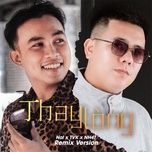 thay long (dai meo remix) - nal, tvk