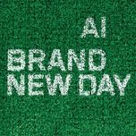 brand new day - ai