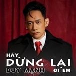 hay dung lai di em (trap version) - duy manh, htm