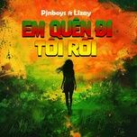 em quen di toi roi - pjnboys, lizay