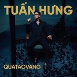 qua tao vang - tuan hung