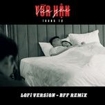 vua han vua yeu (lofi version) (bff remix) - trung tu