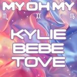 my oh my (with bebe rexha & tove lo) - kylie minogue