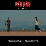 vua han vua yeu (tropical version) (rain remix) - trung tu