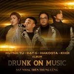 banh mi khong (live at drunk on music) - dat g, khoi, huynh tu, hakoota