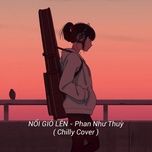 noi gio len - chilly