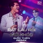 rat lau roi moi khoc (remix) - quoc thien