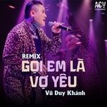 goi em la vo yeu (edm) - vu duy khanh