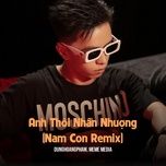 anh thoi nhan nhuong (nam con remix) - dunghoangpham, meme media