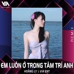 em luon o trong tam tri anh (remix) - hoang ly