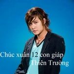 chuc xuan 12 con giap 2 - thien truong