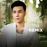 nguoi tinh duyen troi (remix) - teddy