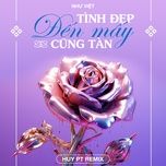 tinh dep den may cung tan (huy pt remix) - viet.