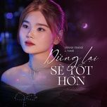 dung lai se tot hon (ss remix) - thanh thanh, viam, meme media