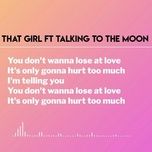 that girl ft. talking to the moon (tiktok mashup) - bruno mars, olly murs