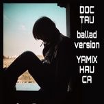 doc tau (ballad version) - yamix hau ca