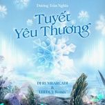 tuyet yeu thuong (dj rumbarcadi & leeduy remix) - duong tran nghia