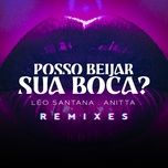 posso beijar sua boca? (jamm remix extended) - leo santana, anitta, jamm