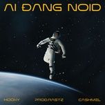 ai dang noid - hooky, cashmel, rastz