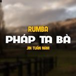 phap ta ba (rumba version) - sinkra, jin tuan nam