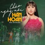 chao ngay moi han hoan - anna yen phuong