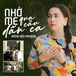 nho me qua cau dan ca - anna yen phuong