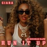 run it up (feat. bossman dlow) - ciara